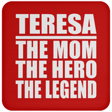 Teresa The Mom The Hero The Legend - Drink Coaster