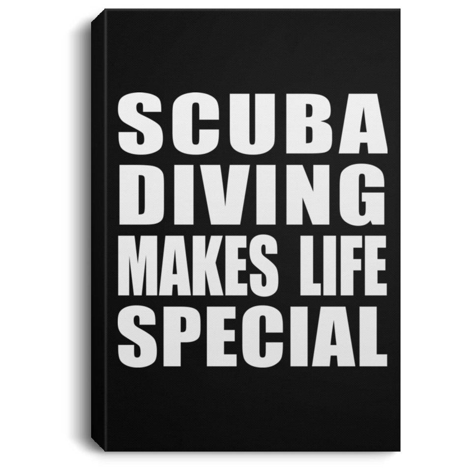 Scuba Diving Makes Life Special - Canvas Portrait