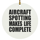 Aircraft Spotting Makes Life Complete - Circle Ornament
