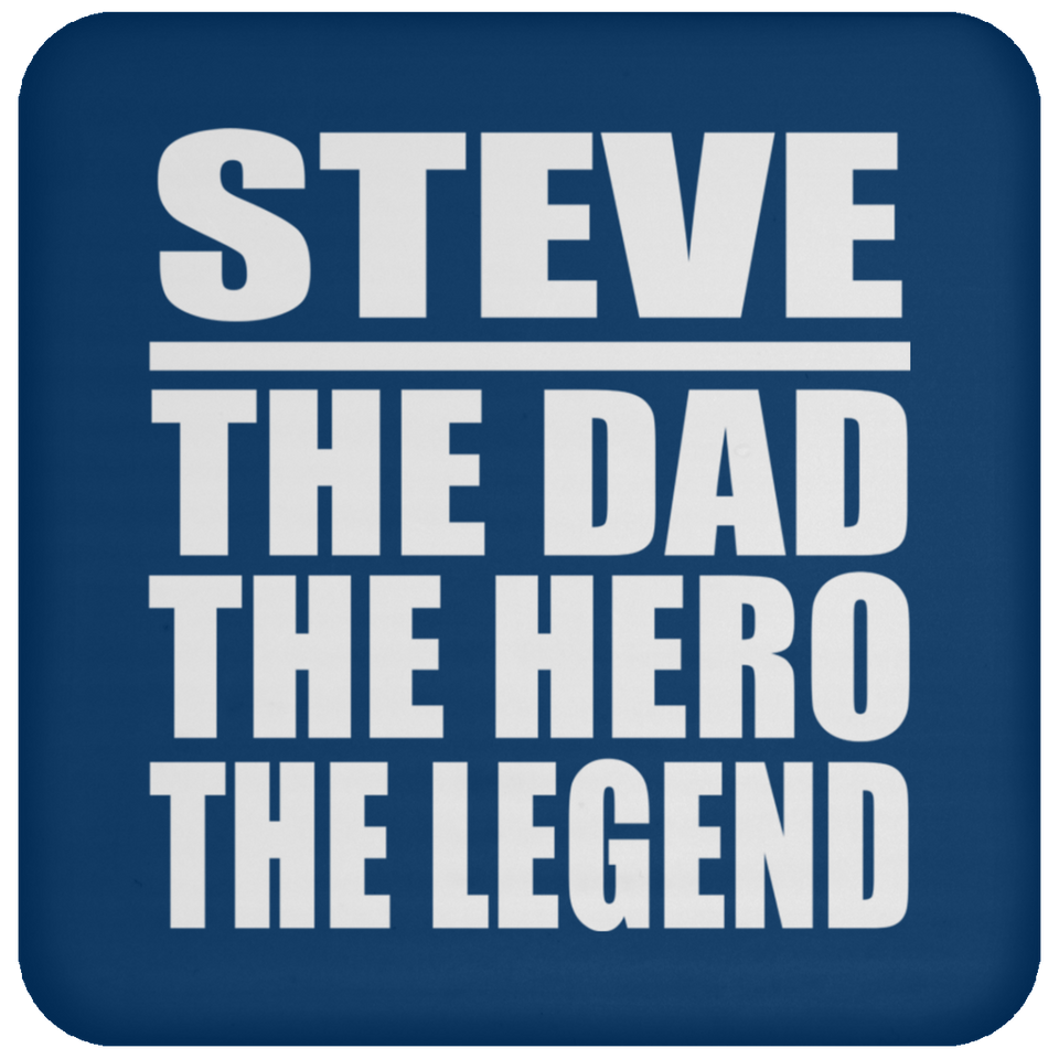 Steve The Dad The Hero The Legend - Drink Coaster