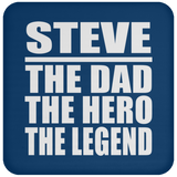 Steve The Dad The Hero The Legend - Drink Coaster