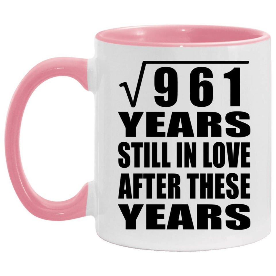 31st Anniversary Square Root of 961 Years Still In Love - 11oz Accent Mug Pink