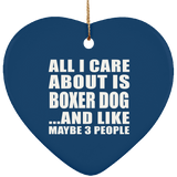 All I Care About Is Boxer Dog - Heart Ornament