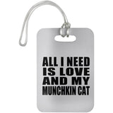 All I Need Is Love And My Munchkin Cat - Luggage Bag Tag