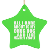 All I Care About Is My Chug Dog - Star Ornament