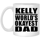 Kelly World's Okayest Dad - 11 Oz Coffee Mug