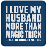 I Love My Husband More Than Magic Trick - Drink Coaster