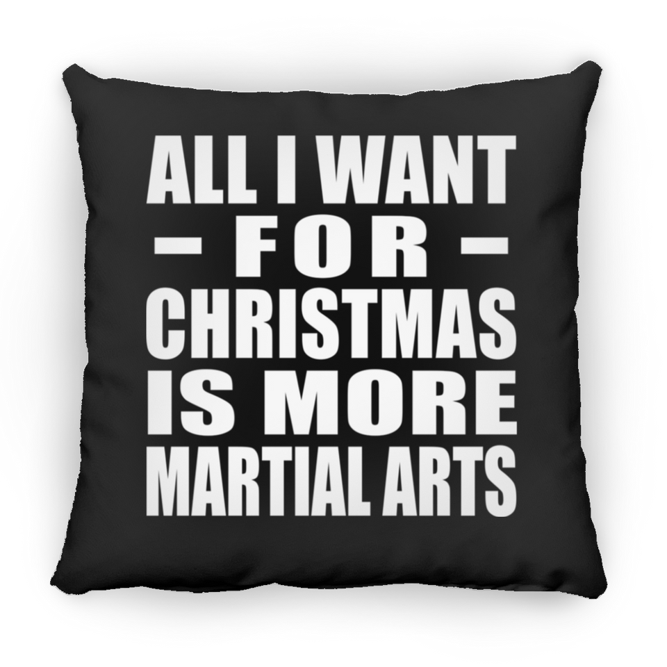 All I Want For Christmas Is More Martial Arts - Throw Pillow Black