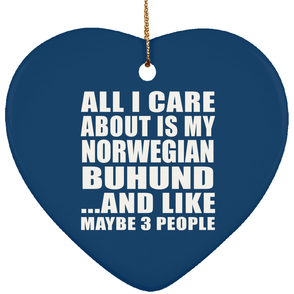 All I Care About Is My Norwegian Buhund - Heart Ornament