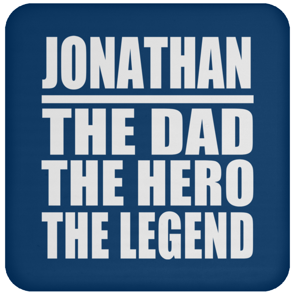 Jonathan The Dad The Hero The Legend - Drink Coaster