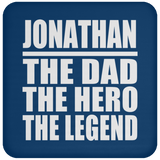 Jonathan The Dad The Hero The Legend - Drink Coaster