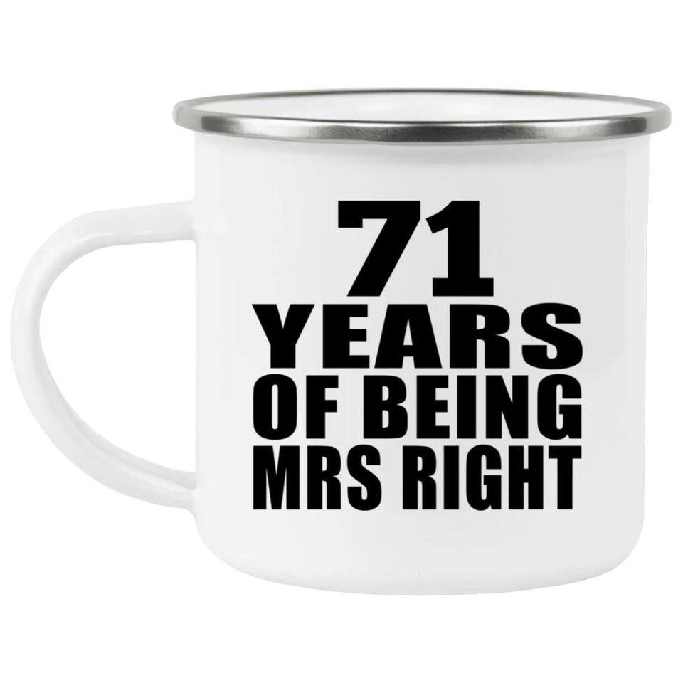 71st Anniversary 71 Years Of Being Mrs Right - 12oz Camping Mug