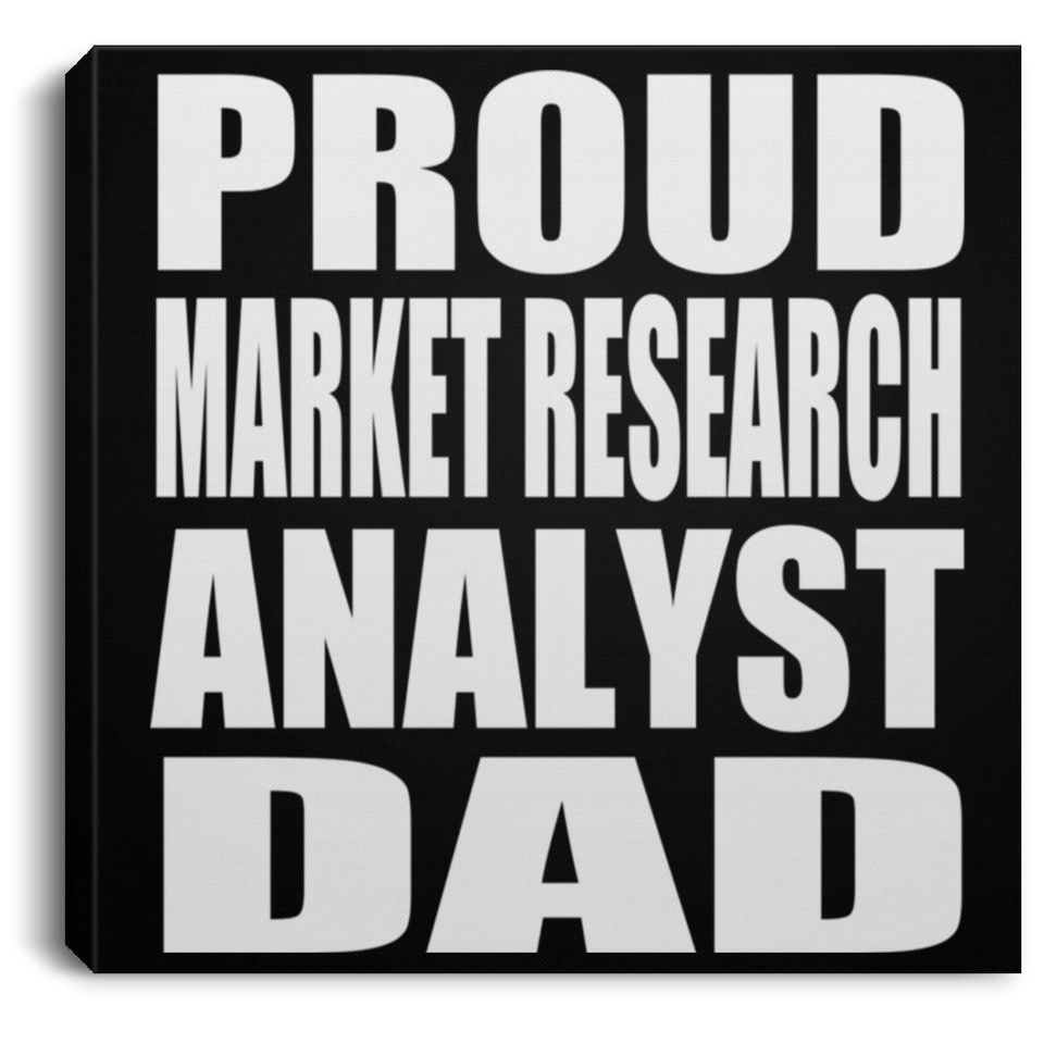 Proud Market Research Analyst Dad - Canvas Square