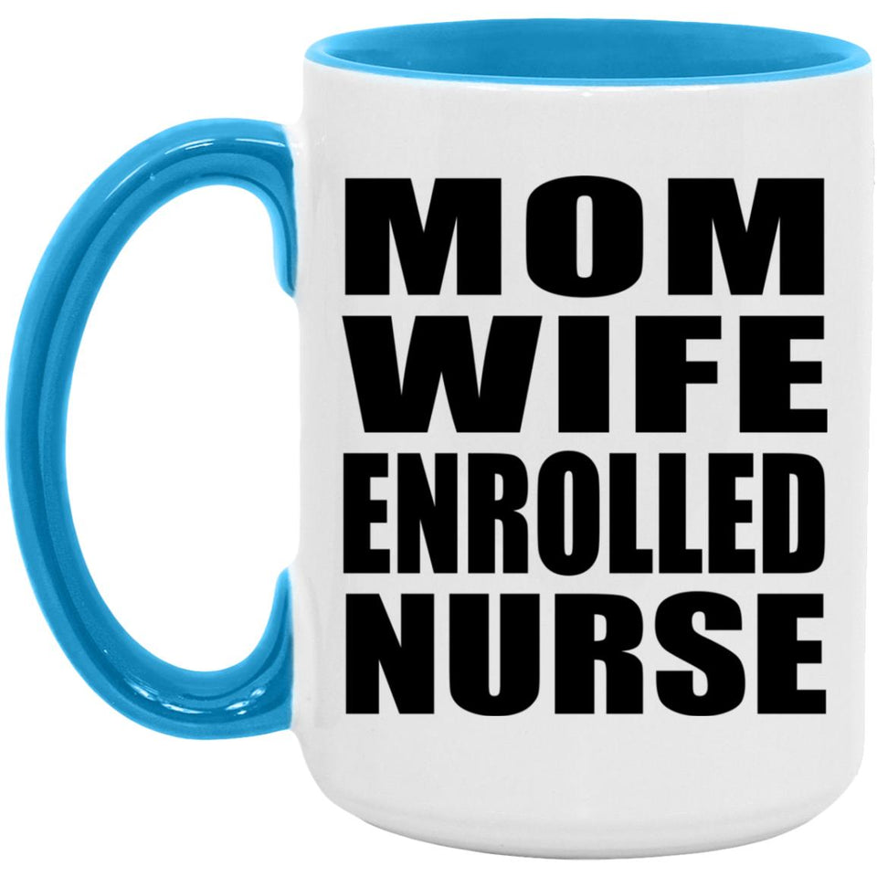 Mom Wife Enrolled Nurse - 15oz Accent Mug Blue