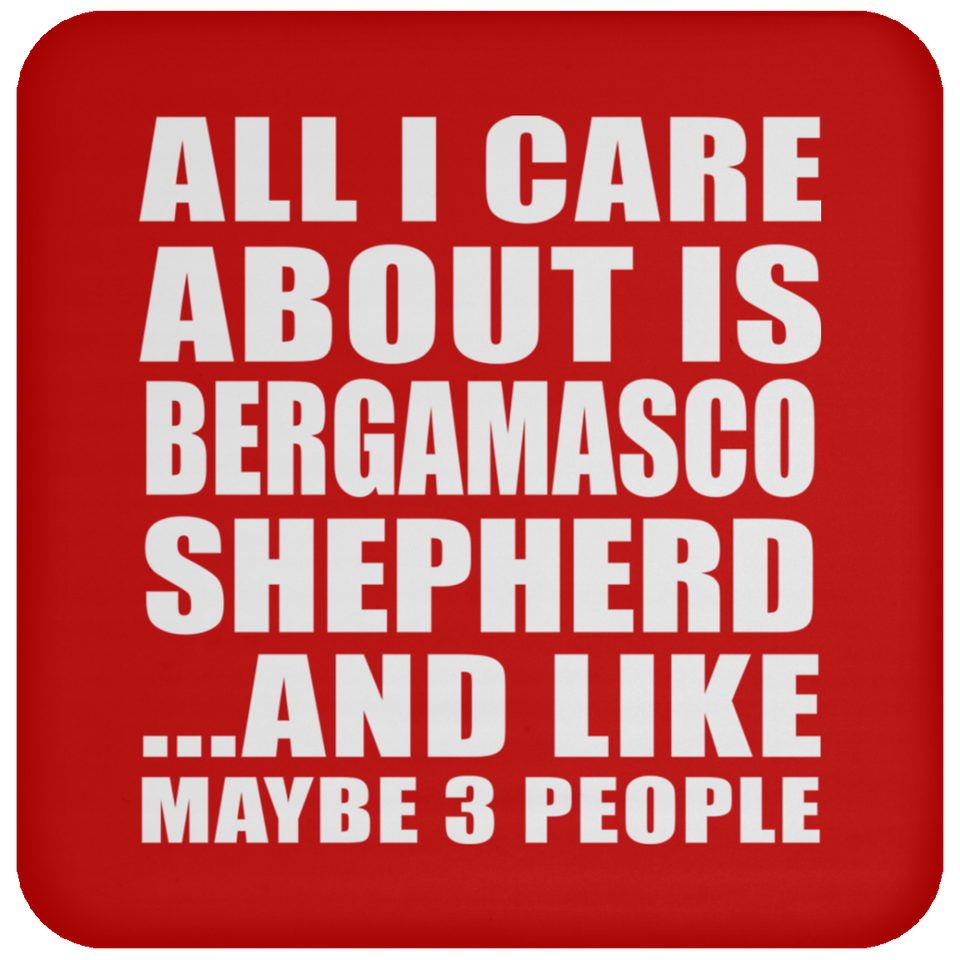 All I Care About Is Bergamasco Shepherd - Drink Coaster