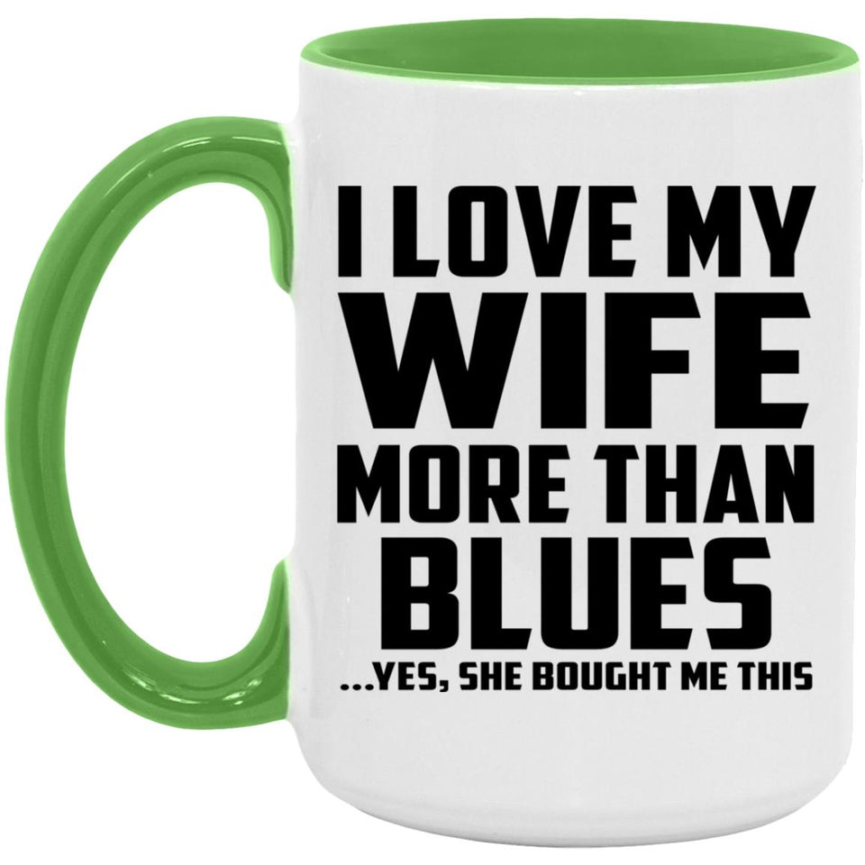 I Love My Wife More Than Blues - 15oz Accent Mug Green