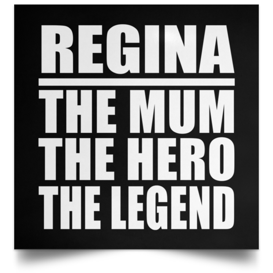 Regina The Mum The Hero The Legend - Poster Square