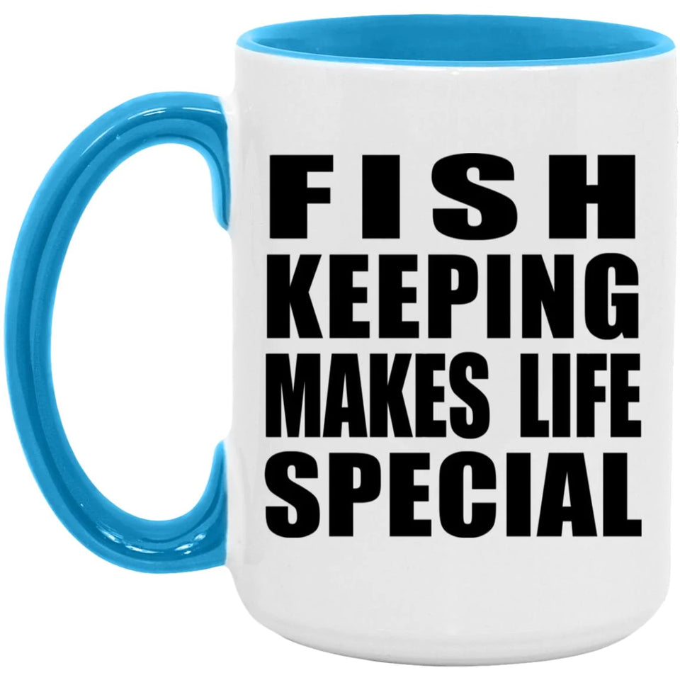 Fish Keeping Makes Life Special - 15oz Accent Mug Blue