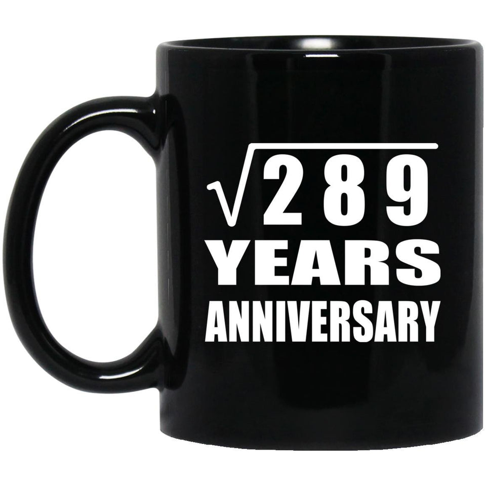 17th Anniversary Square Root of 289 Years Anniversary - 11oz Coffee Mug Black