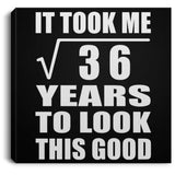 6th Birthday Took Square Root of 36 Years To Look Good - Canvas Square