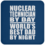 Nuclear Technician By Day World's Best Dad By Night - Drink Coaster