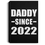 Daddy Since 2022 - Canvas Portrait