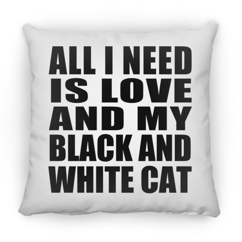 All I Need Is Love And My Black And White Cat - Throw Pillow