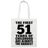 51st Birthday First 51 Years of Childhood Are The Hardest - Tote Bag White