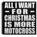All I Want For Christmas Is More Motocross - Canvas Square