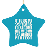99th Birthday Took 99 Years To Become Awesome & Perfect - Star Ornament