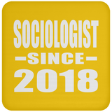 Sociologist Since 2018 - Drink Coaster