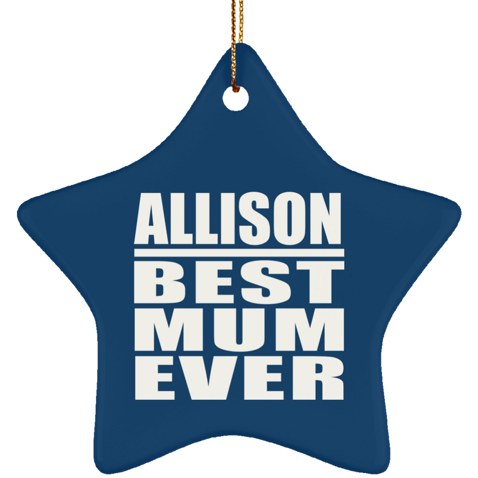 Allison Best Mum Ever - Star Ornament