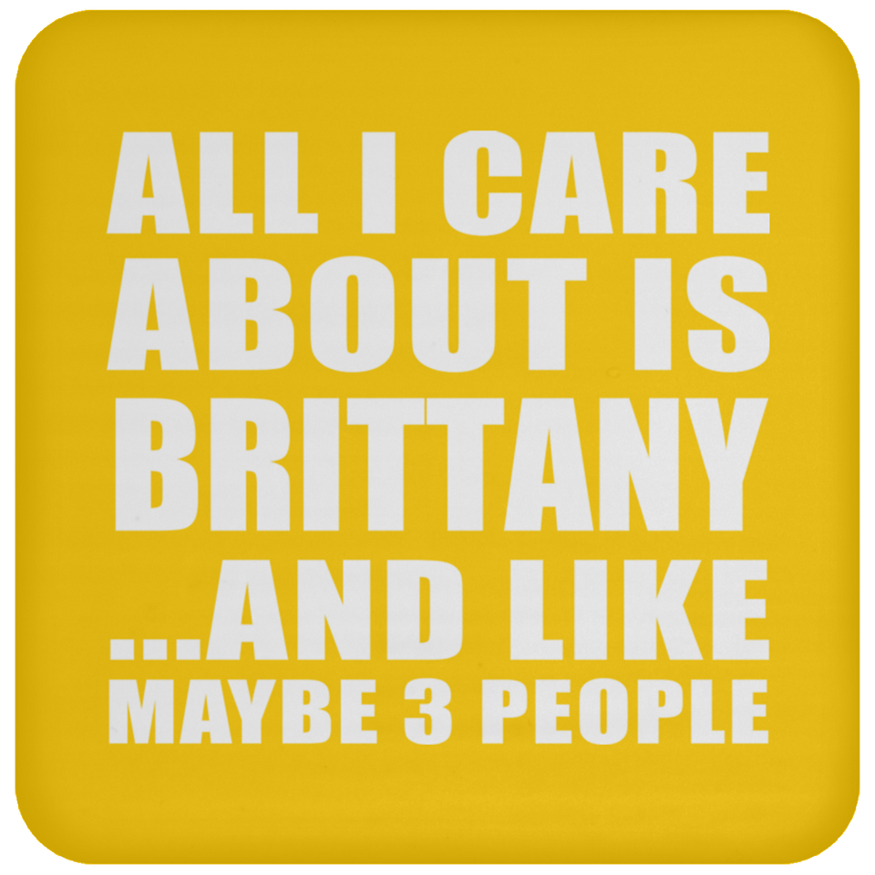 All I Care About Is Brittany - Drink Coaster