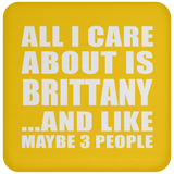 All I Care About Is Brittany - Drink Coaster