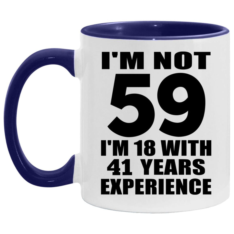 59th Birthday I'm Not 59 I'm 18 With 41 Years Experience - 11oz Accent Mug Purple