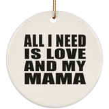 All I Need Is Love And My Mama - Circle Ornament