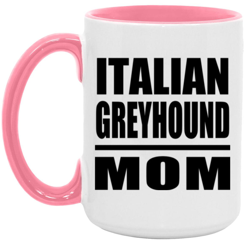 Italian Greyhound Mom - 15oz Accent Mug Pink
