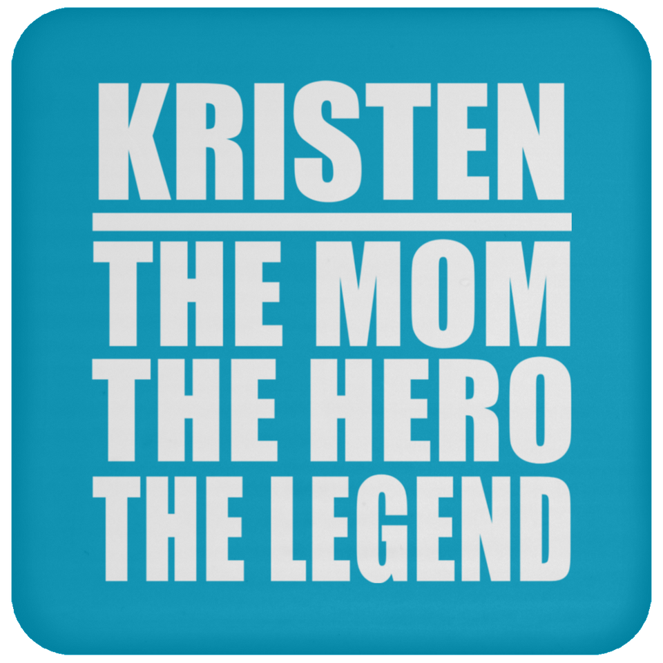 Kristen The Mom The Hero The Legend - Drink Coaster