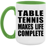 Table Tennis Makes Life Complete - 15oz Accent Mug Green
