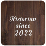 Historian Since 2022 - Drink Coaster D