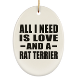 All I Need Is Love And A Rat Terrier - Oval Ornament