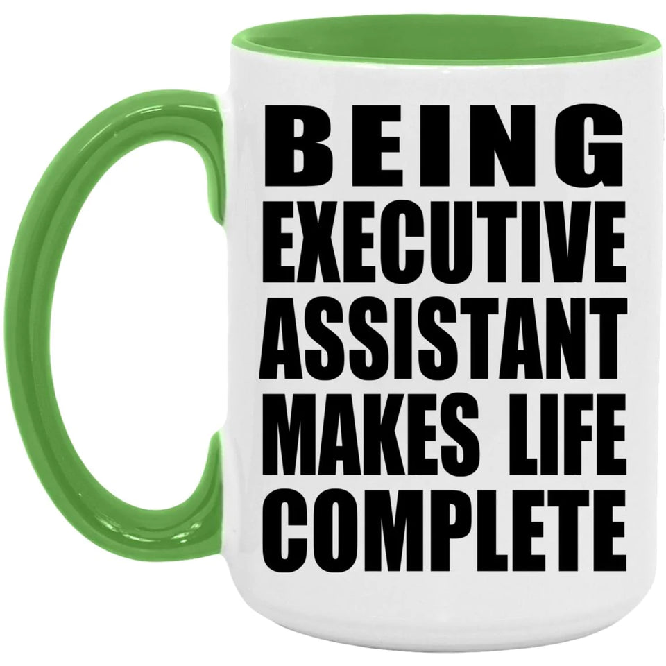 Being Executive Assistant Makes Life Complete - 15oz Accent Mug Green