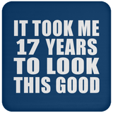 17th Birthday Took Me 17 Years To Look This Good - Drink Coaster
