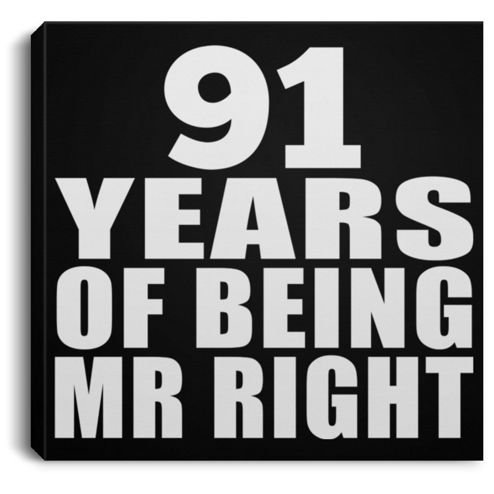 91st Anniversary 91 Years Of Being Mr Right - Canvas Square