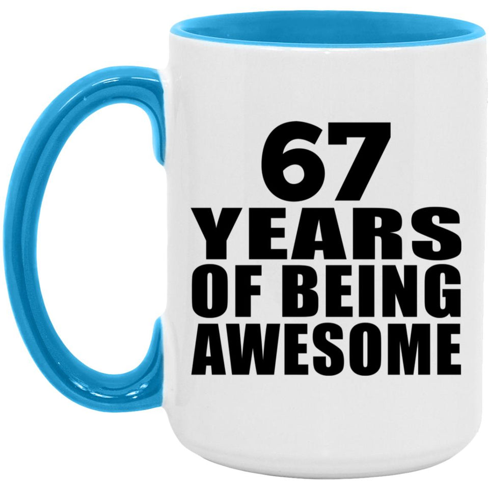 67th Birthday 67 Years Of Being Awesome - 15oz Accent Mug Blue