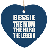 Bessie The Mum The Hero The Legend - Heart Ornament