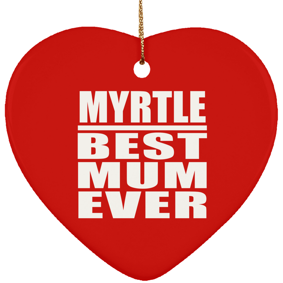 Myrtle Best Mum Ever - Heart Ornament