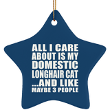 All I Care About Is My Domestic Longhair Cat - Star Ornament