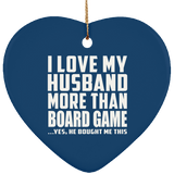 I Love My Husband More Than Board Game - Heart Ornament