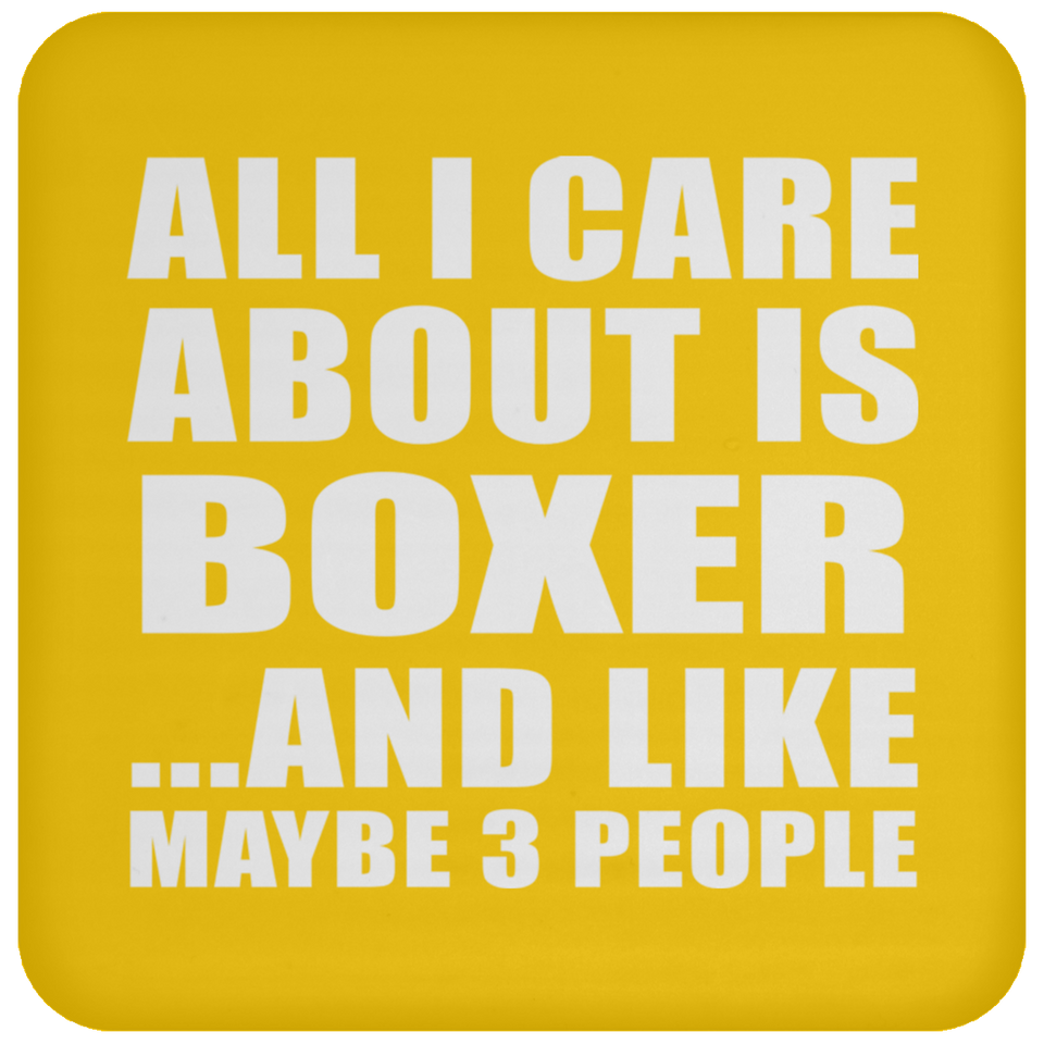 All I Care About Is Boxer - Drink Coaster